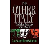 The Other Italy - The Italian Resistance in World War II