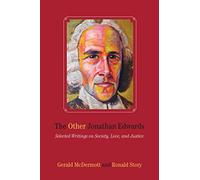 The Other Jonathan Edwards: Selected Writings on Society, Love, and Justice