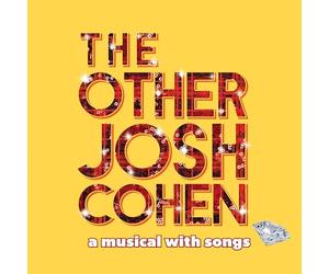 THE OTHER JOSH COHEN: A MUSICAL WITH SONGS - The Other Josh Cohen: A Musical with Songs