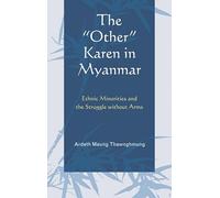 The "Other" Karen in Myanmar: Ethnic Minorities and the Struggle without Arms (AsiaWorld)