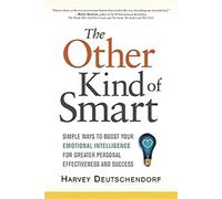 The Other Kind of Smart – Simple Ways to Boost Your Emotional Intelligence