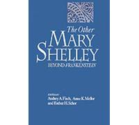 The Other Mary Shelley: Beyond Frankenstein by Audrey A. Fisch (English) Hardcov