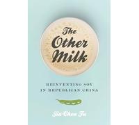 The Other Milk: Reinventing Soy in Republican China