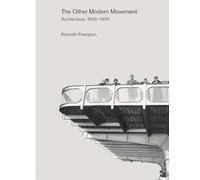 The Other Modern Movement : Architecture, 1920-1970