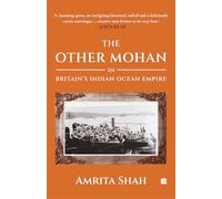The Other Mohan In Britain's Indian Ocean Empire: A Personal Journey into History
