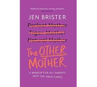 The Other Mother a memoir for ALL parents not the smug ones