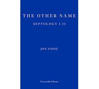 The Other Name - WINNER OF THE 2023 NOBEL PRIZE IN LITERATURE: Septology I-II (Septology, 3)