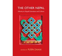 The Other Nepal : Alterity in Nepali Literature and Culture