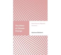 The Other of Climate Change: Racial Futurism, Migration, Humanism (Challenging Migration Studies)
