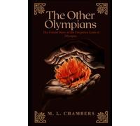 The Other Olympians: The Untold Story of the Forgotten Gods of Olympus