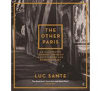 The Other Paris: An illustrated journey through a city's poor and Bohemian past