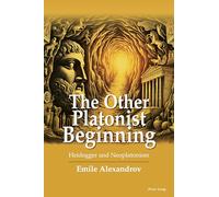 The Other Platonist Beginning: Heidegger and Neoplatonism