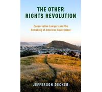 Decker - Other Rights Revolution Conservative Lawyers and the Remakin - N555z