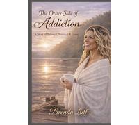 The Other Side of Addiction: A Story of Betrayal, Survival & Grace