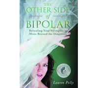 The Other Side of Bipolar: Revealing Your Strengths to Move Beyond the Diagnosis