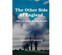 The Other Side of England: Part 2: No Bread, No Work, No Hope: Volume 2