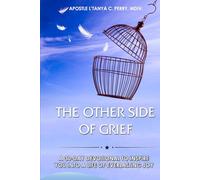 The Other Side of Grief: 30-Day Christian Devotional for Healing, Hope, and Joy After Loss: A Daily Faith-Building Guide to Peace and Restoration ... Word (Faith, Purpose & Healing Collection)