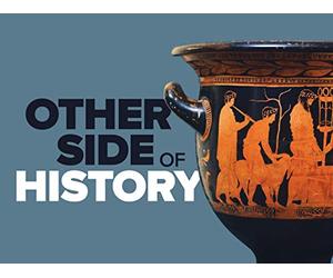 The Other Side of History: Daily Life in the Ancient World