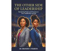 The Other Side of Leadership: Reclaiming Power and Purpose on Your Leadership Journey
