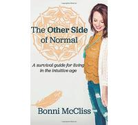 The Other Side of Normal: A Survival Guide for Living in the Intutive Age