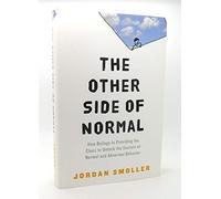 The Other Side of Normal: How Biology Is Providing the Clues to Unlock the Secrets of Normal and Abnormal Behavior