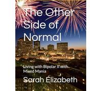 The Other Side of Normal: Living with Bipolar II with Mixed Mania