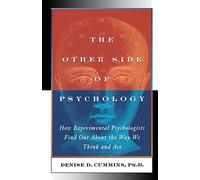 The Other Side of Psychology: How Experimental Psychologists Find Out About the Way We Think and Feel