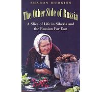 The Other Side of Russia: A Slice of Life in Siberia and the Russian Far East: 21 (Eastern European Studies)