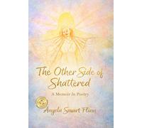 The Other Side Of Shattered: A Memoir in Poetry
