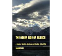 The Other Side of Silence: A Novel of Identity, Mystery, and the Call of the Wild