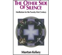 The Other Side of Silence: Meditations for the Twenty-first Century: Meditation for the Twenty-First Century