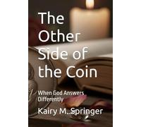 The Other Side of the Coin: When God Answers Differently