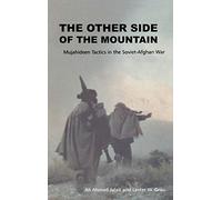 The Other Side of the Mountain: Mujahideen Tactics in the Soviet-Afghan War