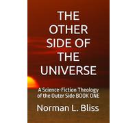 THE OTHER SIDE OF THE UNIVERSE: A Science-Fiction Theology of the Outer Side BOOK ONE (THE INFINITY CYCLE)