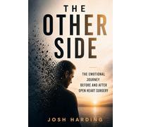 The Other Side: The Emotional Journey Before and After Open Heart Surgery