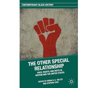 The Other Special Relationship: Race, Rights, and Riots in Britain and the United States (Contemporary Black History)
