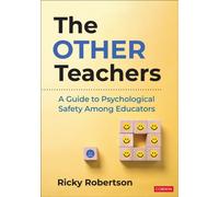 The Other Teachers : A Guide to Psychological Safety Among Educators