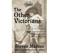 The Other Victorians: A Study of Sexuality and Pornography in Mid-nineteenth-century England