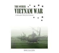 The Other Vietnam War: A Helicopter Pilot's Life in Vietnam