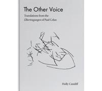 The Other Voice: Translations from the Ubertragungen of Paul Celan