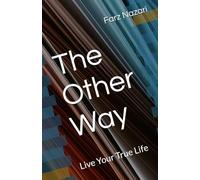 The Other Way: Live Your True Life