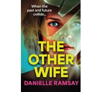 The Other Wife: A completely addictive, compelling psychological thriller from BESTSELLER Danielle Ramsay