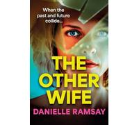 The Other Wife: A completely addictive, compelling psychological thriller from BESTSELLER Danielle Ramsay
