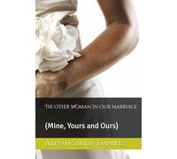 The Other Woman In Our Marriage: (Mine, Yours and Ours)