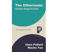 The Othernauts and the Gorgon's Gaze: The Othernauts' second laugh-out-loud adventure through Ancient Greece!