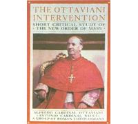 The Ottaviani Intervention: Short Critical Study of the New Order of Mass