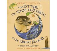 The Otter, the Spotted Frog & the Great Flood: A Creek Indian Story