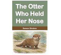 The Otter Who Held Her Nose