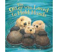 The Otter Who Loved to Hold Hands (QEB Storytime)