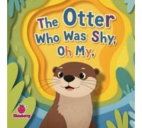 The Otter Who Was Shy, Oh My (The 100 Book Kids Collection)